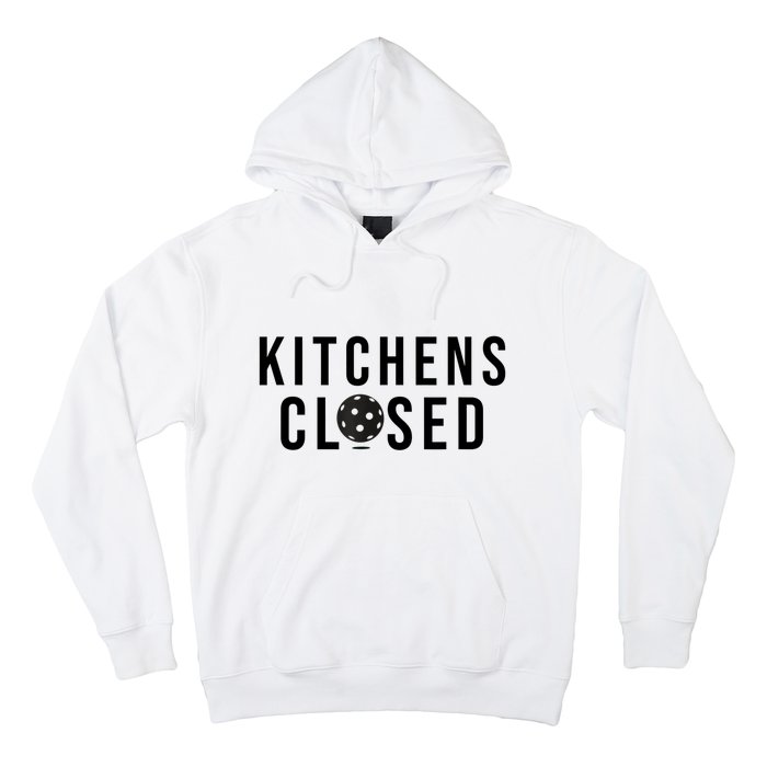 Funny Sport Kitchens Closed Pickleball Gift Hoodie