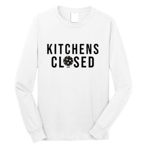 Funny Sport Kitchens Closed Pickleball Gift Long Sleeve Shirt