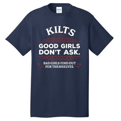 Funny Scottish Kilts Good Girl Don't Ask Scotland Tall T-Shirt