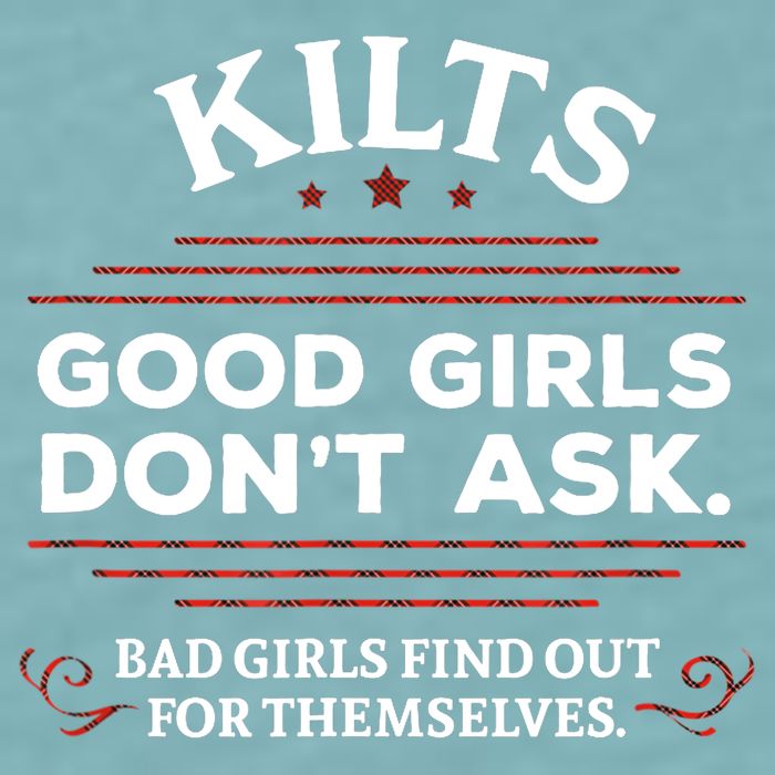 Funny Scottish Kilts Good Girl Don't Ask Scotland Sueded Cloud Jersey T-Shirt
