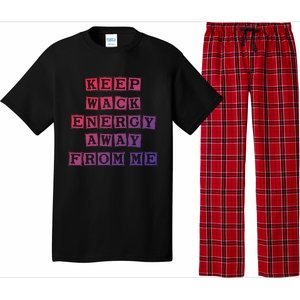 Funny Saying Keep Wack Energy Away From Me Positive Vibes Gift Pajama Set