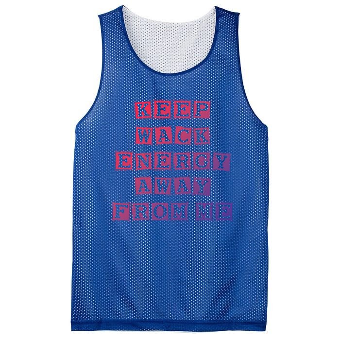 Funny Saying Keep Wack Energy Away From Me Positive Vibes Gift Mesh Reversible Basketball Jersey Tank