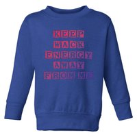 Funny Saying Keep Wack Energy Away From Me Positive Vibes Gift Toddler Sweatshirt