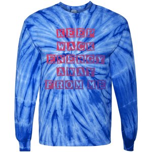 Funny Saying Keep Wack Energy Away From Me Positive Vibes Gift Tie-Dye Long Sleeve Shirt