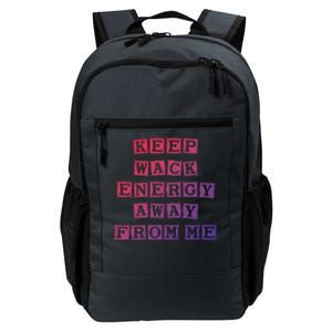 Funny Saying Keep Wack Energy Away From Me Positive Vibes Gift Daily Commute Backpack