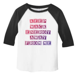 Funny Saying Keep Wack Energy Away From Me Positive Vibes Gift Toddler Fine Jersey T-Shirt