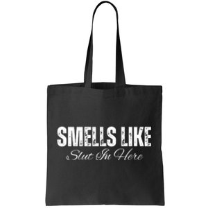 Funny Smells Like Slut In Here Offensive Adult Humor Tote Bag