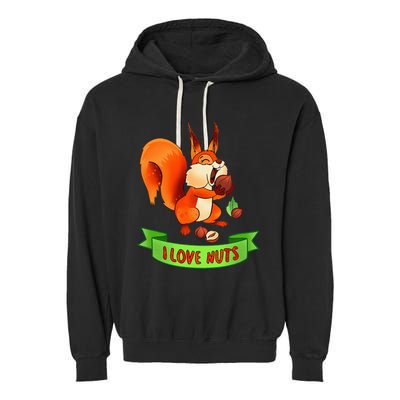 Funny Squirrel Lover Quote I Love Nuts Squirrel Pet Owner Garment-Dyed Fleece Hoodie