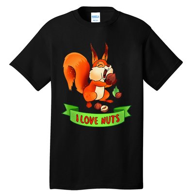 Funny Squirrel Lover Quote I Love Nuts Squirrel Pet Owner Tall T-Shirt