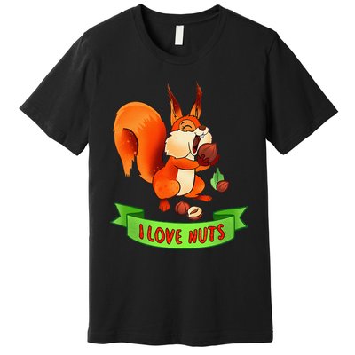 Funny Squirrel Lover Quote I Love Nuts Squirrel Pet Owner Premium T-Shirt