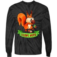 Funny Squirrel Lover Quote I Love Nuts Squirrel Pet Owner Tie-Dye Long Sleeve Shirt