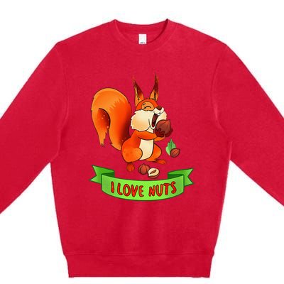 Funny Squirrel Lover Quote I Love Nuts Squirrel Pet Owner Premium Crewneck Sweatshirt