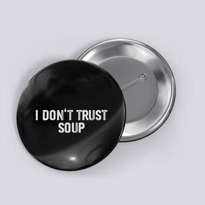 Funny Soup Lover I DonT Trust Soup Button