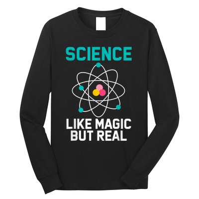 Funny Science Like Magic But Real Long Sleeve Shirt