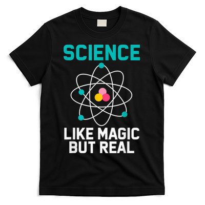 Funny Science Like Magic But Real T-Shirt