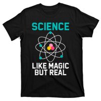 Funny Science Like Magic But Real T-Shirt