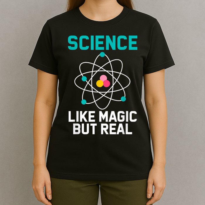 Funny Science Like Magic But Real T-Shirt