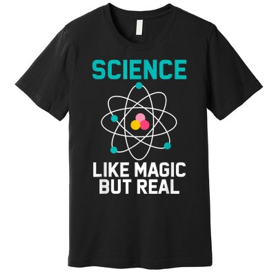 Funny Science Like Magic But Real Premium T-Shirt