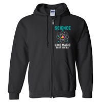 Funny Science Like Magic But Real Full Zip Hoodie