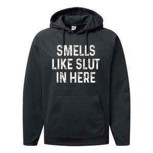 Funny Smells Like Slut In Here Offensive Adult Humor Performance Fleece Hoodie