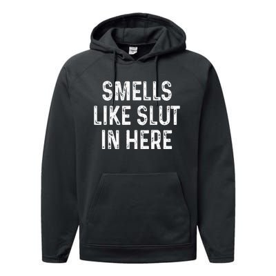 Funny Smells Like Slut In Here Offensive Adult Humor Performance Fleece Hoodie