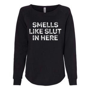 Funny Smells Like Slut In Here Offensive Adult Humor Womens California Wash Sweatshirt