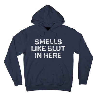 Funny Smells Like Slut In Here Offensive Adult Humor Hoodie