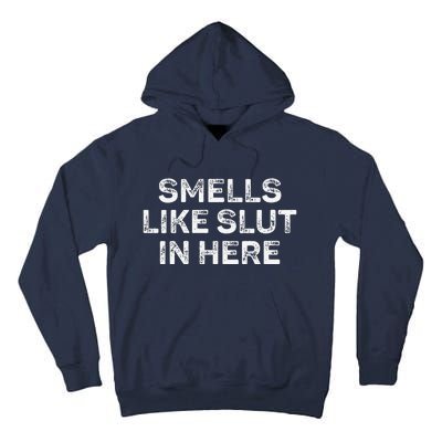 Funny Smells Like Slut In Here Offensive Adult Humor Tall Hoodie