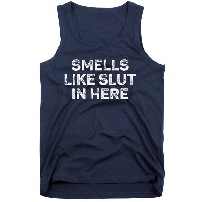 Funny Smells Like Slut In Here Offensive Adult Humor Tank Top