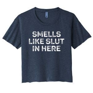 Funny Smells Like Slut In Here Offensive Adult Humor Women's Crop Top Tee