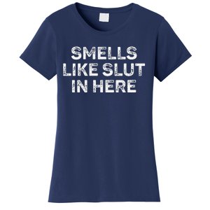 Funny Smells Like Slut In Here Offensive Adult Humor Women's T-Shirt