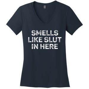 Funny Smells Like Slut In Here Offensive Adult Humor Women's V-Neck T-Shirt