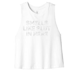 Funny Smells Like Slut In Here Offensive Adult Humor Women's Racerback Cropped Tank