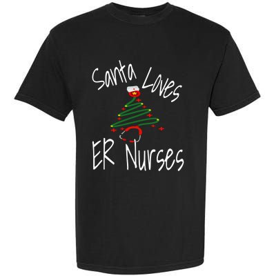 Funny Santa Loves Er Nurses Nursing Christmas Nurse Holiday Cool Gift Garment-Dyed Heavyweight T-Shirt