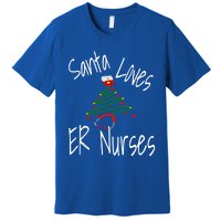 Funny Santa Loves Er Nurses Nursing Christmas Nurse Holiday Cool Gift Premium T-Shirt