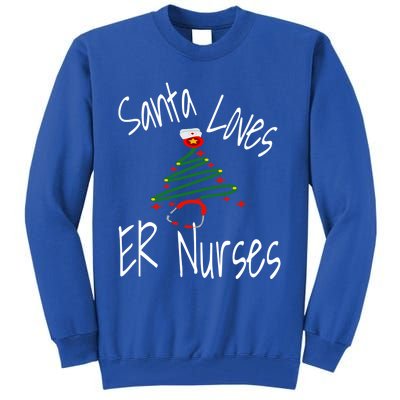 Funny Santa Loves Er Nurses Nursing Christmas Nurse Holiday Cool Gift Tall Sweatshirt