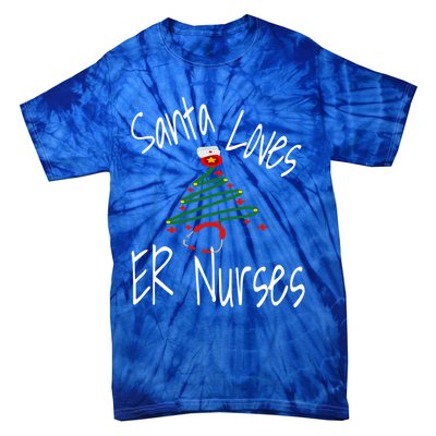 Funny Santa Loves Er Nurses Nursing Christmas Nurse Holiday Cool Gift Tie-Dye T-Shirt