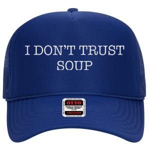 Funny Soup Lover I DonT Trust Soup High Crown Mesh Back Trucker Hat