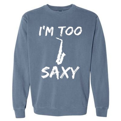 Funny Saxophone Lover Birthday Christmas Gift Idea Garment-Dyed Sweatshirt