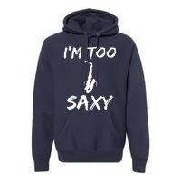 Funny Saxophone Lover Birthday Christmas Gift Idea Premium Hoodie