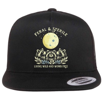 Feral & Sterile Living Wild And Womb Free Funny Racoon Retro Flat Bill Trucker Hat