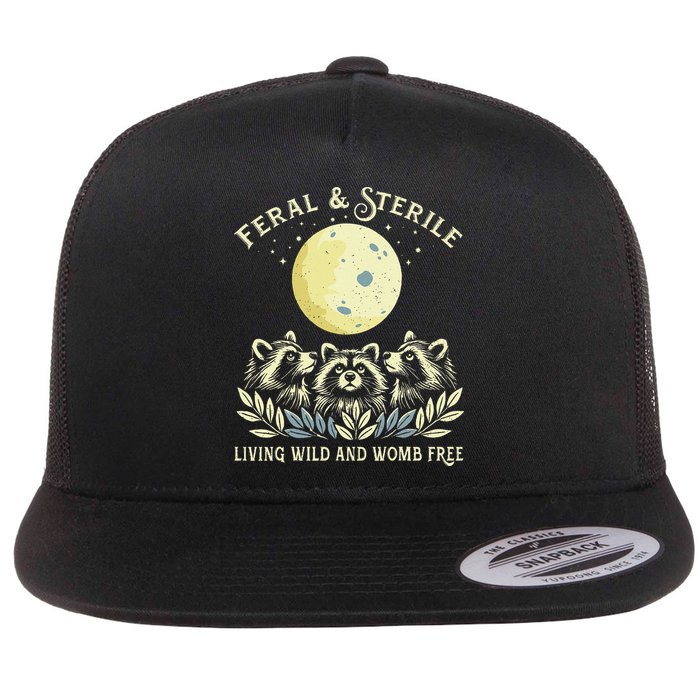 Feral & Sterile Living Wild And Womb Free Funny Racoon Retro Flat Bill Trucker Hat