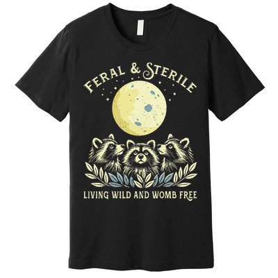 Feral & Sterile Living Wild And Womb Free Funny Racoon Retro Premium T-Shirt