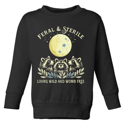 Feral & Sterile Living Wild And Womb Free Funny Racoon Retro Toddler Sweatshirt