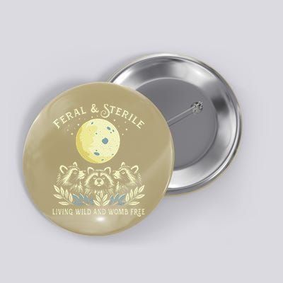 Feral & Sterile Living Wild And Womb Free Funny Racoon Retro Button