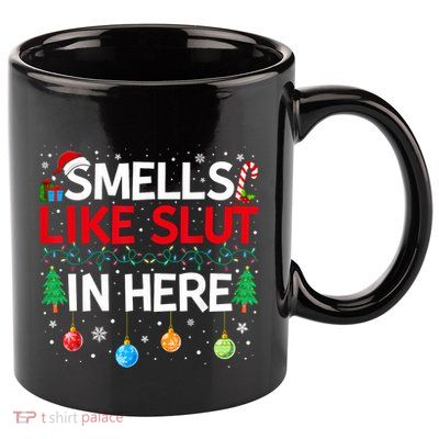 Funny Smells Like Slut In Here Embarrassing Women Adult Meme 11oz C Handle Ceramic Mug