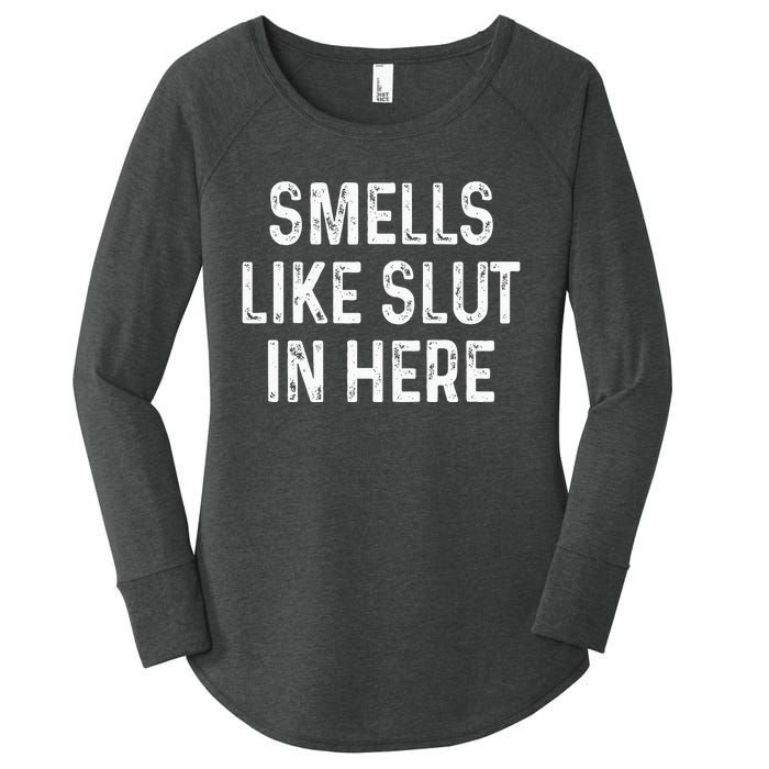 Funny Smells Like Slut In Here Offensive Adult Humor Women's Perfect Tri Tunic Long Sleeve Shirt