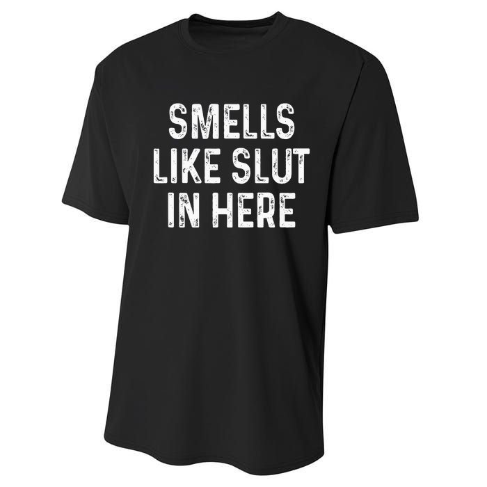 Funny Smells Like Slut In Here Offensive Adult Humor Performance Sprint T-Shirt