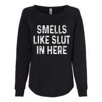 Funny Smells Like Slut In Here Offensive Adult Humor Womens California Wash Sweatshirt