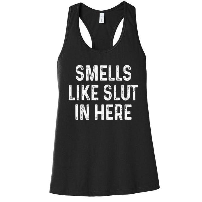 Funny Smells Like Slut In Here Offensive Adult Humor Women's Racerback Tank